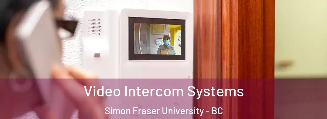  Video Intercom Systems Simon Fraser University - BC